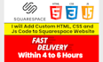 add custom html, CSS and js code to squarespace website within 6 hours