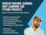 develop machine learning, deep learning and python projects