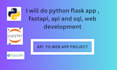 build python flask fastapi apps with sql and web features
