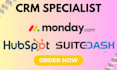 setup mondaycrm, suitedash, hubspot CRM virtual assistant