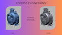 do reverse engineering and 3d modelling
