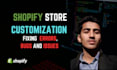 custom shopify coding and fix any bug in your shopify store
