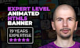 do animated HTML5 banner, not cheap, expert level ads
