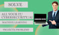 do machine learning, cyber security, programming projects
