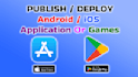 publish apps games on your google play console or app store