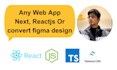 create any web app using next js, react js, node js quickly