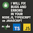 fix bugs and errors in your nodejs, nestjs project