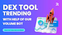 develop dexscreener trending bot, pinksale bot, volume bot, dextool trending bot