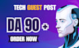 do tech guest post with write and publish article on high da 90 tech blog