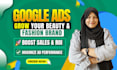 setup manage google ads PPC campaigns for fashion brands to maximum performans