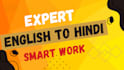 expert translate english to hindi or hindi to english accurately