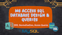 do sql database design, query, erd, normalization and access queries