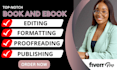 edit, proofread, format, design layout and publish your ebook or manuscript