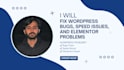 fix wordpress bugs, speed issues, and elementor problems