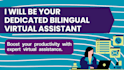 be your dedicated and reliable bilingual virtual assistant