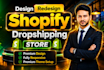 do shopify store design, shopify dropshipping store setup and shopify website