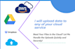 upload your files to google drive and onedrive