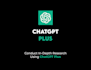 conduct indepth research using chatgpt plus
