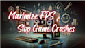 optimize PC gaming fix crashes boost fps