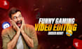 do funny gaming video editing in 24 hours