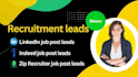 collect recruitment leads from zip recruiter linkedin, indeed job