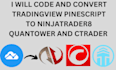 code and convert tradingview pinescript to ninjatrader8, quantower, ctrader