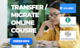 build migrate transfer online course to kajabi teachable squarespace
