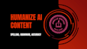 humanize, edit and rewrite your ai chatgpt content
