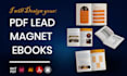 design unique PDF lead magnet, ebook, workbook or brochures