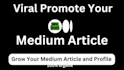 viral promote your medium article essay