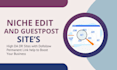 do guest posts and niche edits on high da websites at cheap prices