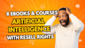 provide 8 artificial intelligence ebooks and courses with resell rights