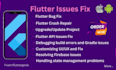 fix, debug, customize and upgrade your flutter android, ios app