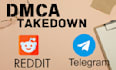remove illegal pirated content from reddit and telegram under dmca takedown law