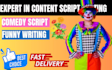 write comedy skits, stand up, jokes, and script content