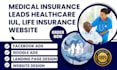 generate medical insurance leads healthcare life insurance iul insurance website