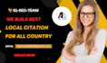 build USA local citations, UK local citations , aus , ca,de , and for countries