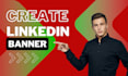 professional linkedin banner design and custom  header