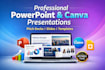 design a professional powerpoint and canva presentation