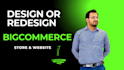 design and develop an attractive bigcommerce website