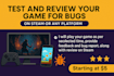 do detailed game testing and give rapid feedback
