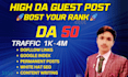 50 da guest post instant, google index guaranteed
