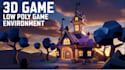 create 3d low poly environment, 3d assets and models for games in blender