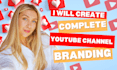 create, design a complete youtube channel branding you tube art channel setup