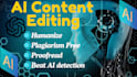 proofread, ai, plagiarism free and humanize content in hours