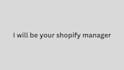 be your shopify manager