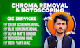 do green screen removal, chroma key, rotoscoping in 12 hours