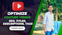 optimize youtube videos SEO, titles, descriptions, tags