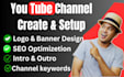 create setup youtube channel with logo, banner, intro, outro