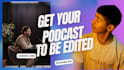 do your complete podcast video editing